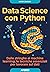 Data Science con Python. Dalle stringhe al machine learning, le tecniche essenziali per lavorare sui dati
