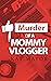 Murder of a Mommy Vlogger by Kat Mayor