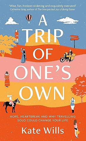 A Trip Of One S Own By Kate Wills
