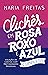 Clichês em rosa, roxo e azu...