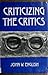 Criticizing the critics (Humanistic studies in the communication arts)