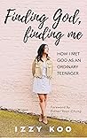 Finding God, Finding Me: How I Met God As an Ordinary Teenager