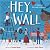 Hey, Wall