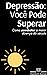 Depressão: Você Pode Supera...