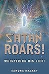 Satan Roars!: Whispering His Lies!
