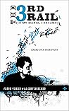 THE 3RD RAIL: [IN MY MANIA, I BECAME] Based on a True Story