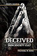 Deceived: An Investigative Memoir of the Zion Society Cult 