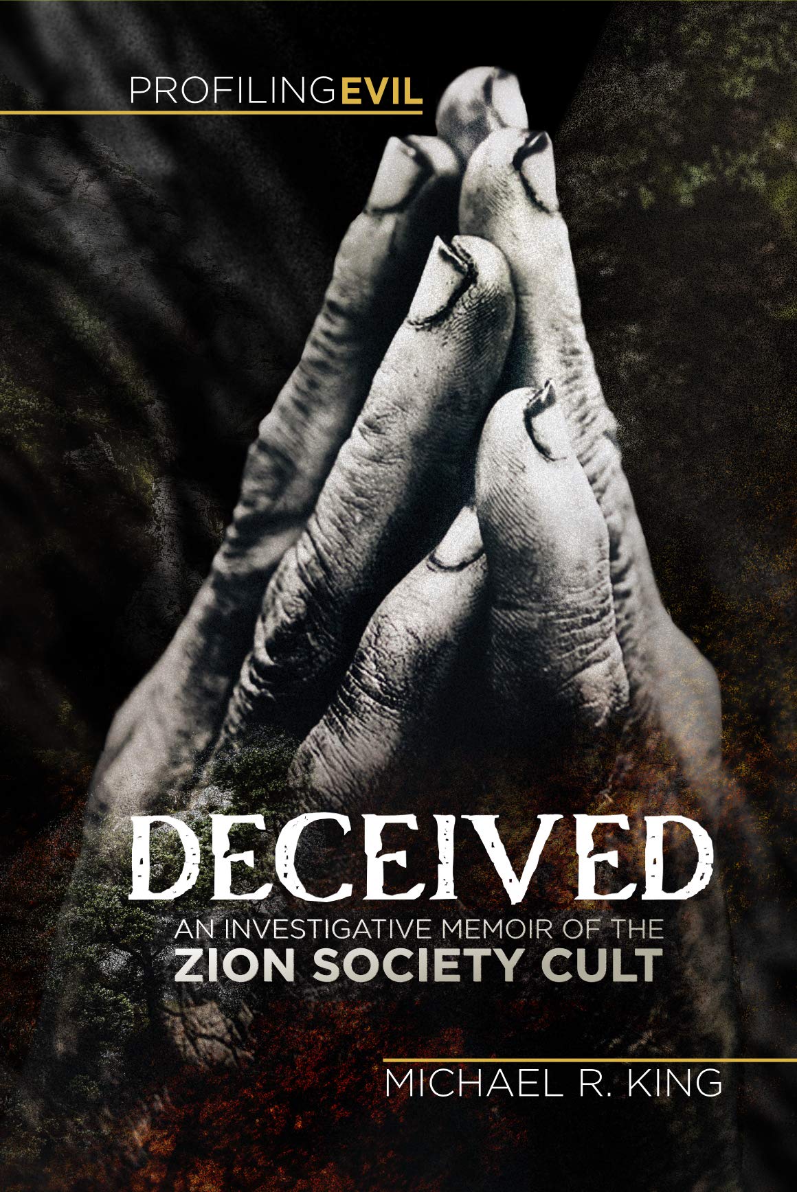 Deceived: An Investigative Memoir of the Zion Society Cult (Kindle Edition)