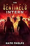 The Sentinel's Intern: A Post-Apocalyptic Adventure (Midhaven Chronicles Book 1) The Sentinel's Intern: A Post-Apocalyptic Adventure (Midhaven Chronicles Book 1)