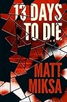 13 Days to Die 13 Days to Die