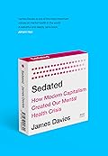 Sedated: How Modern Capitalism Created our Mental Health Crisis