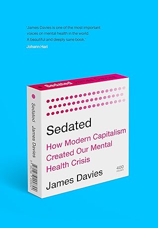 Sedated: How Modern Capitalism Created our Mental Health Crisis