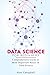Data Science for Beginners: Comprehensive Guide to Most Important Basics in Data Science (Data Science and Analysis)