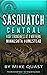 Sasquatch Central: High Strangeness at a Northern Minnesota Homestead (Bigfoot Books by Hangar 1 Publishing)