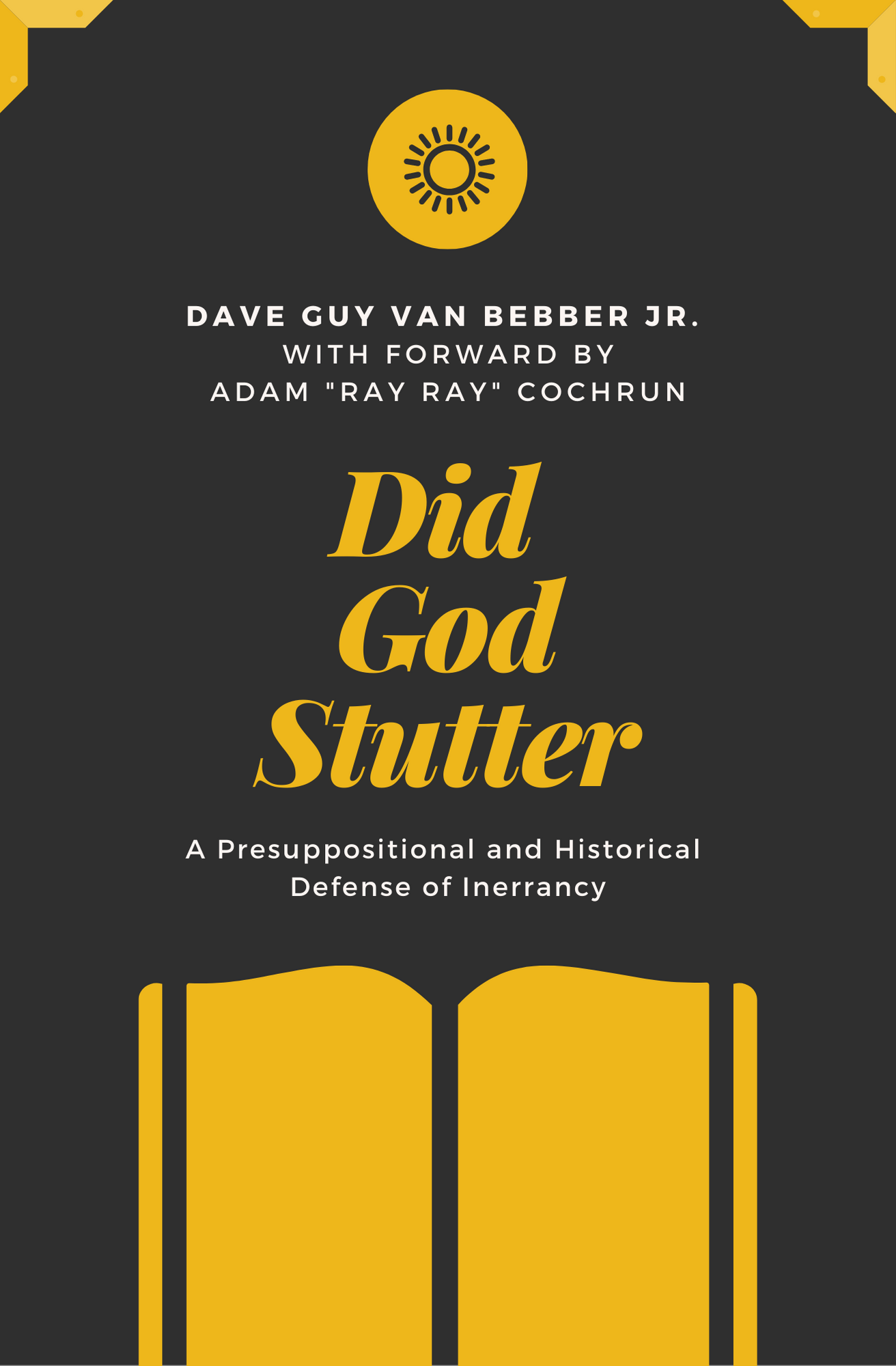 Did God Stutter: A Presuppositional and Historical Defense of Inerrancy