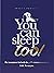 You Can Sleep Too!: Put insomnia to bed with the gold-standard method. I did. So can you.