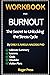 Workbook For Burnout: The Secret to Unlocking the Stress Cycle