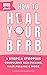 How to Heal Your BFRB: 4 Steps to Stop Compulsive Skin Picking, Hair Pulling, and More (aka the BFRB Guide)
