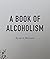 A Book Of Alcoholism : Volu...