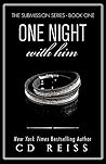 One Night With Him by C.D. Reiss