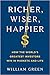 Richer, Wiser, Happier by William Green Richer, Wiser, Happier by William Green