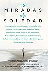 15 Miradas a la soledad: Quince autores analizan, desde una óptica diferente y particular, la parte más positiva de la soledad. (Estilo de vida) (Spanish Edition)