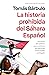 La historia prohibida del Sahara Español. Las claves del conflicto que condiciona las relaciones entre España y el Magreb