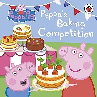 Peppa Pig Peppa S Baking Competition By Neville Astley