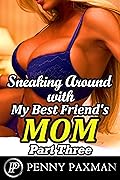 Sneaking Around With My Best Friend's Mom - Part Three