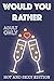 Would Your Rather? by Kate Simpson