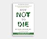 How Not to Die by Michael Greger