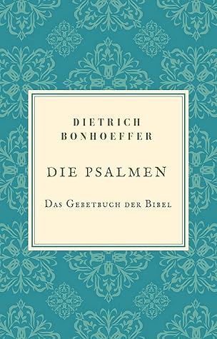 Die Psalmen: Das Gebetbuch der Bibel
