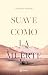 Suave como la muerte by Françoise Audouin Suave como la muerte by Françoise Audouin