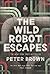 The Wild Robot Escapes by Peter Brown