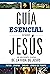 Guía esencial sobre Jesús (...