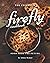 The Exclusive Firefly Cookbook: Food from the Future
