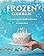 Frozen Cookbook: Olaf, the ...