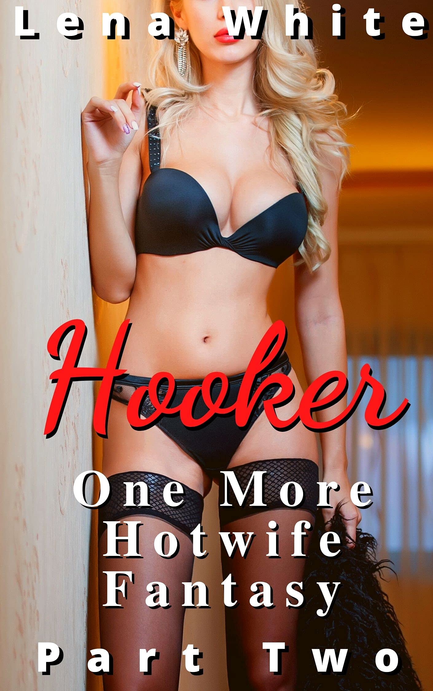 Hooker: One More Hotwife Fantasy - Part 2 (Even More Hotwife Fantasies)