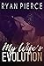 My Wife's Evolution by Ryan Pierce