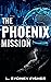 The Phoenix Mission