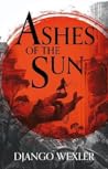 Ashes of the Sun by Django Wexler