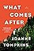 What Comes After by JoAnne  Tompkins