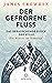 Der gefrorene Fluss by James Crowden