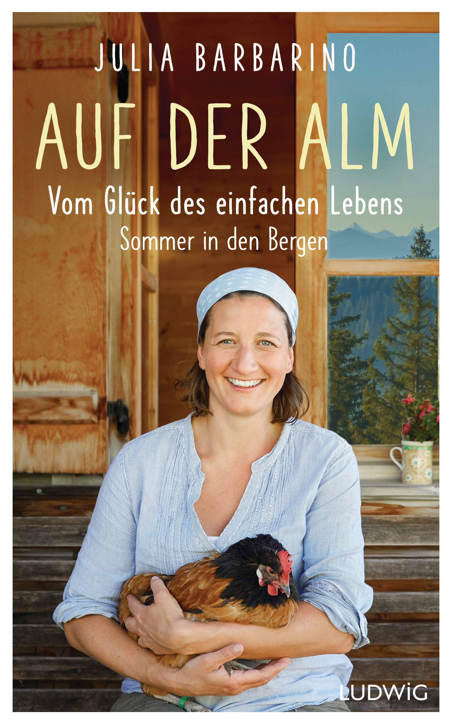 Auf der Alm – Vom Glück des einfachen Lebens: Sommer in den Bergen (German Edition)