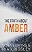 The Truth About Amber by Mia Kingsley The Truth About Amber by Mia Kingsley