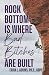 Rock Bottom is Where Bad Bitches Are Built by Erica Adkins Rock Bottom is Where Bad Bitches Are Built by Erica Adkins