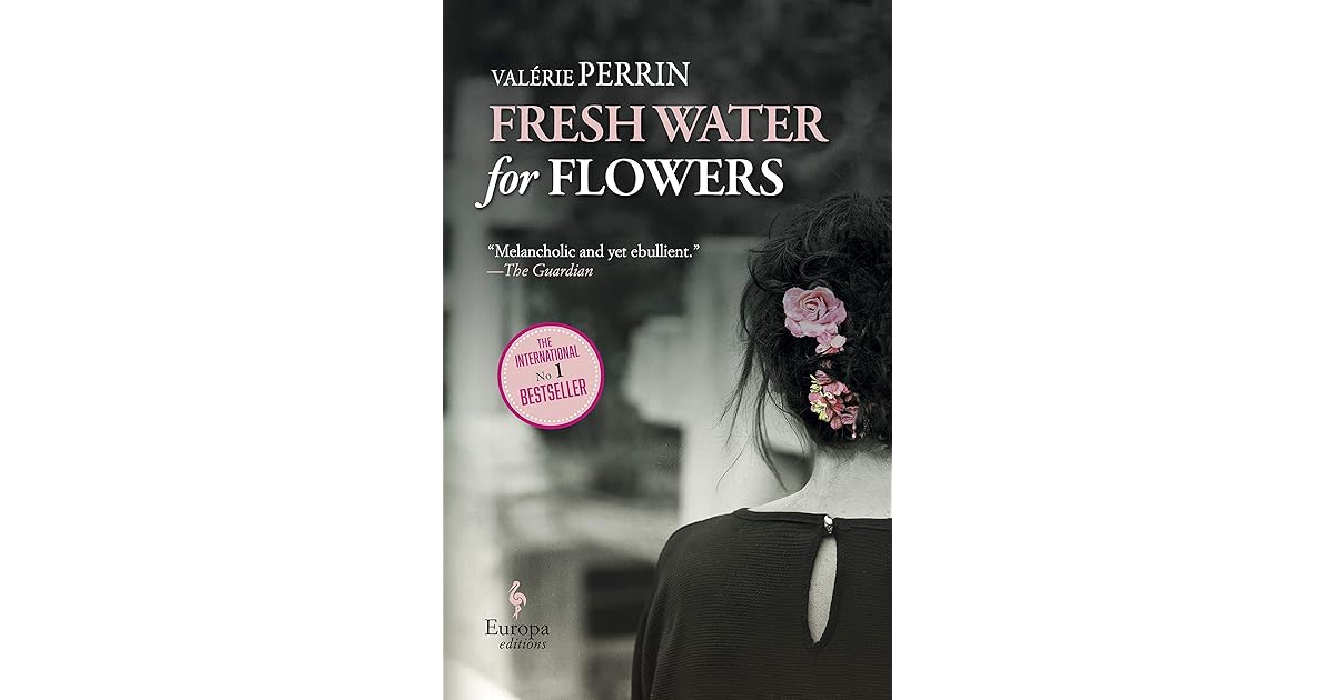 Fresh Water for Flowers by Valérie Perrin