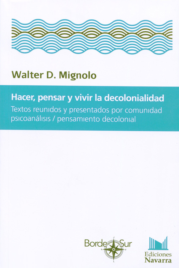Hacer, pensar y vivir la decolonialidad