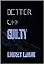 Better Off Guilty by Lindsey Lamar