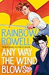 Any Way the Wind Blows by Rainbow Rowell Any Way the Wind Blows by Rainbow Rowell